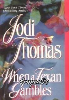 truyện When A Texan Gambles Đọc truyện When A Texan Gambles - Jodi Thomas