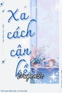 Đọc truyện Xa Cách Gần Kề - Bất Vấn Tam Cửu - Bất Vấn Tam Cửu