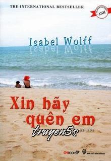 truyện Xin Hãy Quên Em Đọc truyện Xin Hãy Quên Em - Isabel Wolff