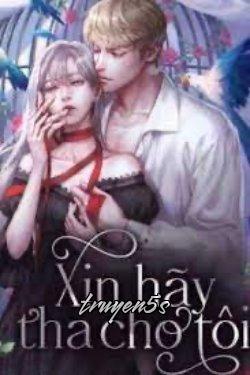 truyện Xin Hãy Tha Cho Tôi Đọc truyện Xin Hãy Tha Cho Tôi - Mỡ treo miệng mèo