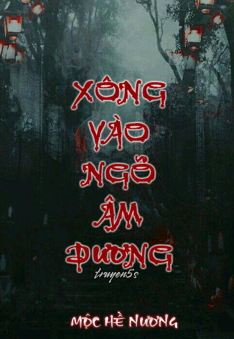 truyện Xông Vào Ngõ Âm Dương Đọc truyện Xông Vào Ngõ Âm Dương - Mộc Hề Nương