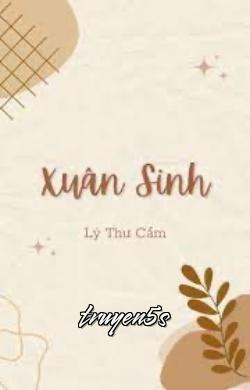 truyện Xuân Sinh Đọc truyện Xuân Sinh - Lý Thư Cẩm