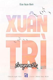 truyện Xuân Trì Đọc truyện Xuân Trì - Giảo Xuân Bính
