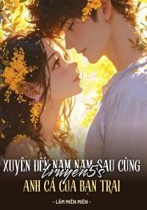 truyện Xuyên Đến Năm Năm Sau Cùng Anh Cả Của Bạn Trai Đọc truyện Xuyên Đến Năm Năm Sau Cùng Anh Cả Của Bạn Trai - Lâm Miên Miên