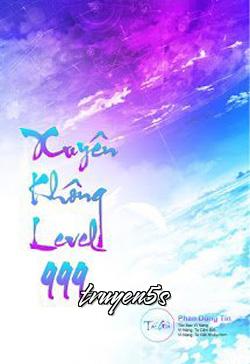 truyện Xuyên Không Level 999 (Max Level - Tiên Hiệp Cửu Giới Chúa Tể) Đọc truyện Xuyên Không Level 999 (Max Level - Tiên Hiệp Cửu Giới Chúa Tể) - Phan Nathan