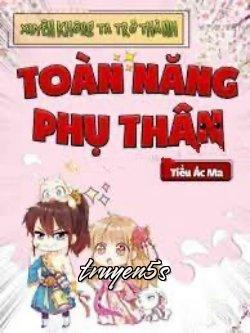 Đọc truyện Xuyên Không Ta Trở Thành Toàn Năng Phụ Thân - Tiểu Ác Ma