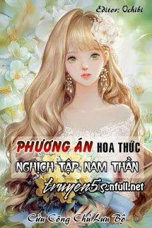 Đọc truyện [Xuyên Nhanh] Phương Án Hoa Thức Nghịch Tập Nam Thần - Cửu Công Chủ Lưu Bộ