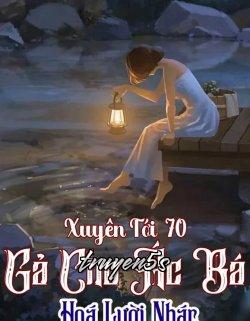 truyện Xuyên Qua 70 Gả Cho Ác Bá Hoá Lười Nhác Đọc truyện Xuyên Qua 70 Gả Cho Ác Bá Hoá Lười Nhác - Thần Phong Triệt