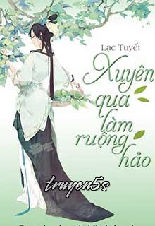 Đọc truyện Xuyên Qua Làm Ruộng Hảo - Lạc Tuyết