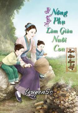 Đọc truyện Xuyên Qua Nông Phụ Làm Giàu Nuôi Con - Hoa Hòa Hoa Ảnh