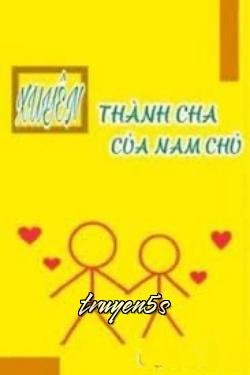 truyện Xuyên Thành Cha Của Nam Chủ Đọc truyện Xuyên Thành Cha Của Nam Chủ - Đông Nguyệt Sinh