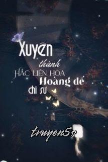 truyện Xuyên Thành Hắc Liên Hoa Hoàng Đế Chi Sư Đọc truyện Xuyên Thành Hắc Liên Hoa Hoàng Đế Chi Sư - Trường Dã Mạn Mạn