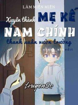 truyện Xuyên Thành Mẹ Kế Nam Chính Thanh Xuân Vườn Trường Đọc truyện Xuyên Thành Mẹ Kế Nam Chính Thanh Xuân Vườn Trường - Lâm Miên Miên