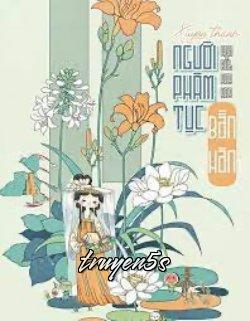 truyện Xuyên Thành Người Phàm Tục Bần Hàn Đọc truyện Xuyên Thành Người Phàm Tục Bần Hàn - Họa Bút Xao Xao