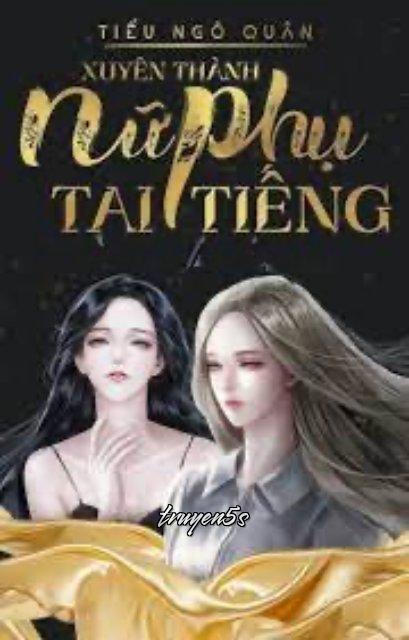 truyện Xuyên Thành Nữ Phụ Tai Tiếng Đọc truyện Xuyên Thành Nữ Phụ Tai Tiếng - Tiểu Ngô Quân