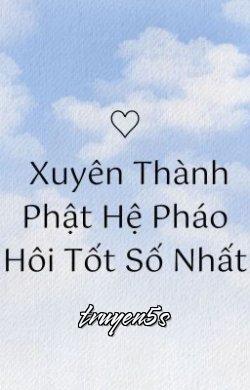 Đọc truyện Xuyên Thành Pháo Hôi Phật Hệ Tốt Số Nhất - Mộc Tử Nhất