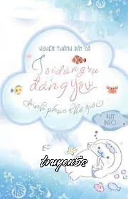 truyện Xuyên Thành Rái Cá Tôi Dùng Sự Đáng Yêu Chinh Phục Thế Giới Đọc truyện Xuyên Thành Rái Cá Tôi Dùng Sự Đáng Yêu Chinh Phục Thế Giới - Phi Đao