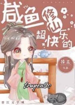 truyện Xuyên Thư Cá Mặn Tu Tiên Siêu Vui Sướng Đọc truyện Xuyên Thư Cá Mặn Tu Tiên Siêu Vui Sướng - Trạch Lan