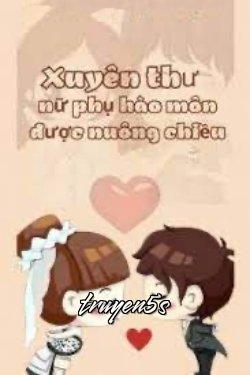 truyện Xuyên Thư Nữ Phụ Hào Môn Được Nuông Chiều Đọc truyện Xuyên Thư Nữ Phụ Hào Môn Được Nuông Chiều - Thập Lục Nguyệt Tây Qua