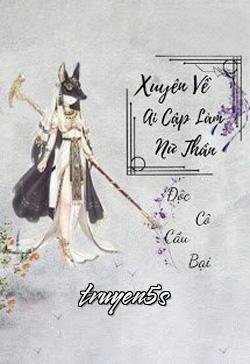 truyện Xuyên Về Ai Cập Làm Nữ Thần Đọc truyện Xuyên Về Ai Cập Làm Nữ Thần - Độc Cô Cầu Bại