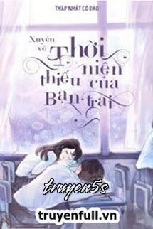 truyện Xuyên Về Thời Niên Thiếu Của Bạn Trai Đọc truyện Xuyên Về Thời Niên Thiếu Của Bạn Trai - Thập Nhất Cô Đảo