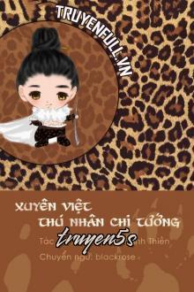 truyện Xuyên Việt Thú Nhân Chi Tướng Đọc truyện Xuyên Việt Thú Nhân Chi Tướng - Nhạn Quá Thanh Thiên