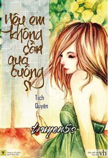 truyện Yêu Em Không Cần Quá Cuồng Si Đọc truyện Yêu Em Không Cần Quá Cuồng Si - Tịch Quyên