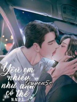 truyện Yêu Em Nhiều Như Anh Có Thể Đọc truyện Yêu Em Nhiều Như Anh Có Thể - Mạn Linh Linh