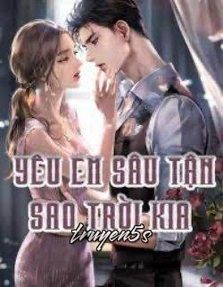 truyện Yêu Em Sâu Tận Sao Trời Kia Đọc truyện Yêu Em Sâu Tận Sao Trời Kia - Giản Thập Nhất
