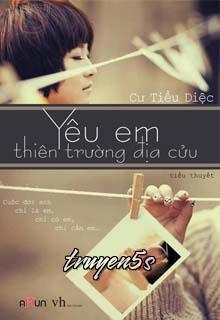 truyện Yêu Em Thiên Trường Địa Cửu Đọc truyện Yêu Em Thiên Trường Địa Cửu - Cư Tiểu Diệc
