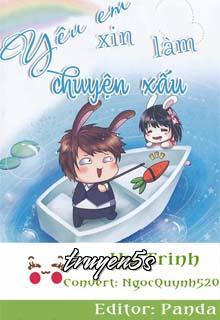 truyện Yêu Em Xin Làm Chuyện Xấu Đọc truyện Yêu Em Xin Làm Chuyện Xấu - Vu Trinh