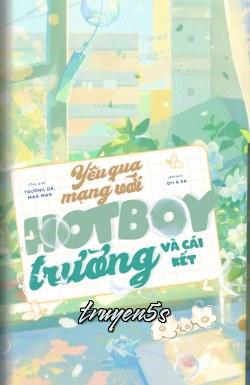 truyện Yêu Qua Mạng Với Hot Boy Trường Và Cái Kết Đọc truyện Yêu Qua Mạng Với Hot Boy Trường Và Cái Kết - Trường Dã Mạn Mạn