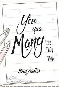 truyện Yêu Qua Mạng Đọc truyện Yêu Qua Mạng - Lưu Thủy Thủy